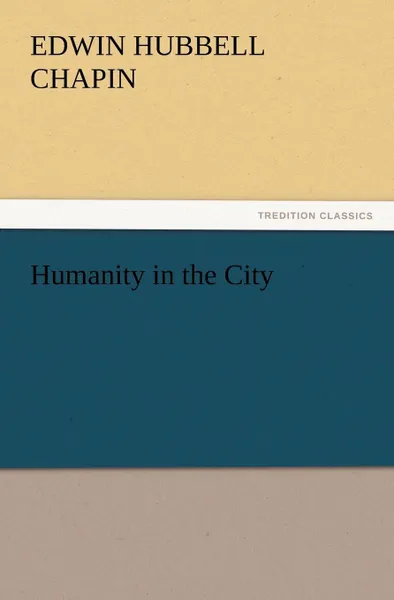 Обложка книги Humanity in the City, E. H. (Edwin Hubbell) Chapin