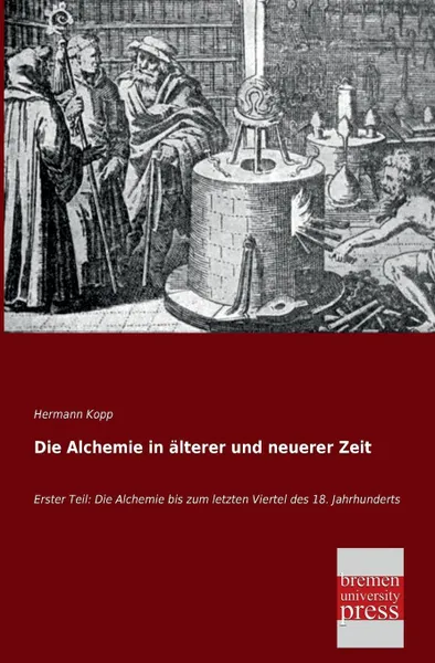 Обложка книги Die Alchemie in Alterer Und Neuerer Zeit, Hermann Kopp