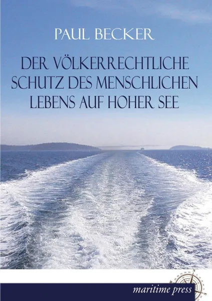 Обложка книги Der Volkerrechtliche Schutz Des Menschlichen Lebens Auf Hoher See, Paul Becker