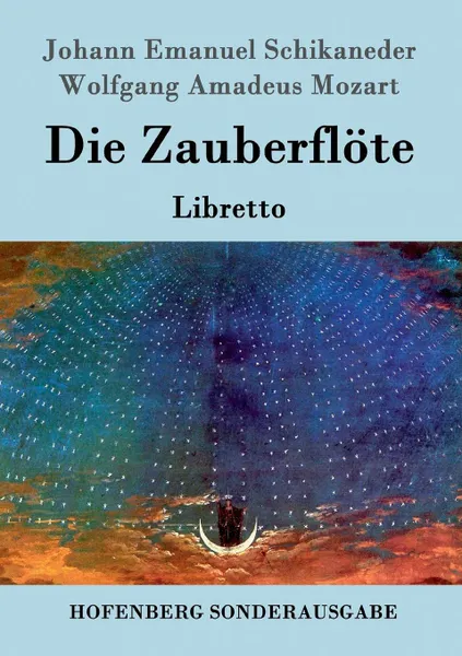 Обложка книги Die Zauberflote, Johann Emanuel Schikaneder, Wolfgang Amadeus Mozart