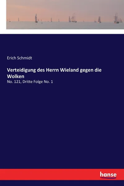 Обложка книги Verteidigung des Herrn Wieland gegen die Wolken, Erich Schmidt
