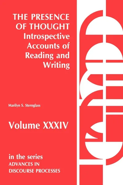 Обложка книги The Presence of Thought--Introspective Accounts of Reading and Writing. Introspective Accounts of Reading and Writing, Marilyn Sternglass, Marilyn S. Sternglass