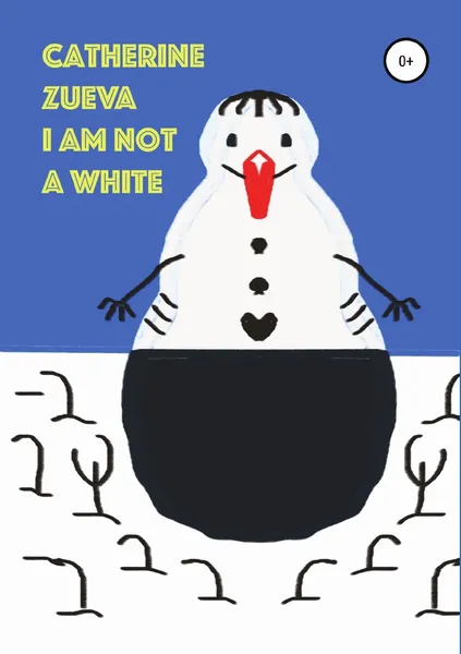 Обложка книги I am not a white, Catherine Zueva