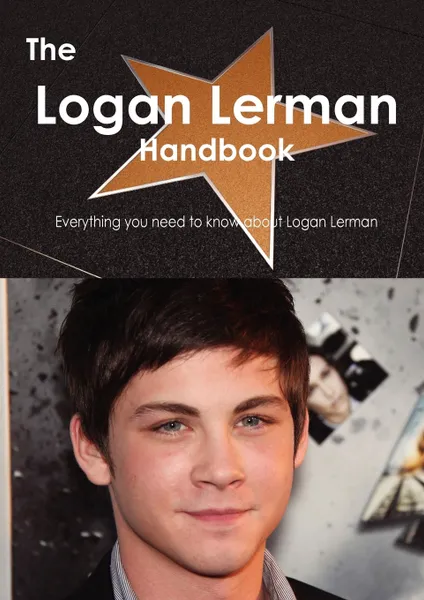 Обложка книги The Logan Lerman Handbook - Everything You Need to Know about Logan Lerman, Emily Smith