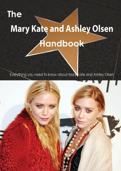 Обложка книги The Mary Kate and Ashley Olsen Handbook - Everything You Need to Know about Mary Kate and Ashley Olsen, Emily Smith