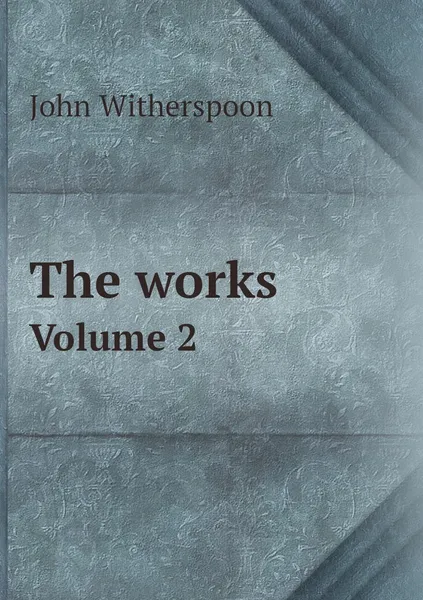 Обложка книги The works. Volume 2, John Witherspoon