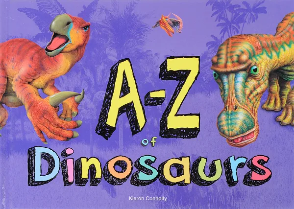 Обложка книги A-Z of Dinosaurs, Kieron Connolly