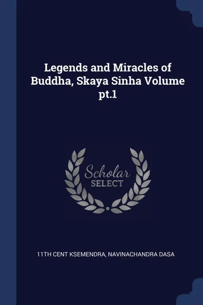 Обложка книги Legends and Miracles of Buddha, Skaya Sinha Volume pt.1, 11th cent Ksemendra, Navinachandra Dasa