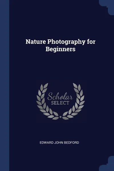 Обложка книги Nature Photography for Beginners, Edward John Bedford