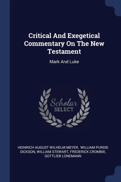 Обложка книги Critical And Exegetical Commentary On The New Testament. Mark And Luke, William Stewart