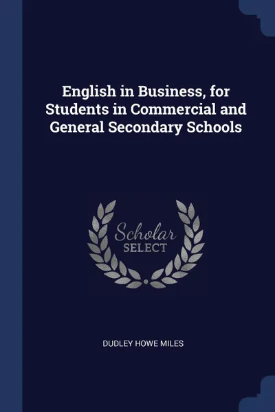 Обложка книги English in Business, for Students in Commercial and General Secondary Schools, Dudley Howe Miles