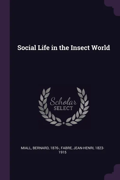 Обложка книги Social Life in the Insect World, Bernard Miall, Jean-Henri Fabre