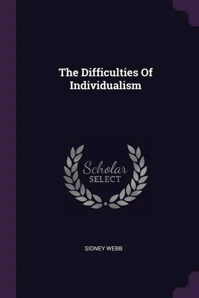 Обложка книги The Difficulties Of Individualism, Sidney Webb
