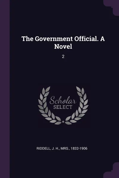 Обложка книги The Government Official. A Novel. 2, J H. Riddell