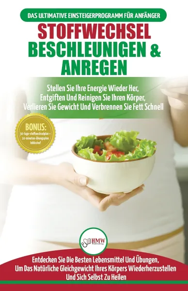 Обложка книги Stoffwechsel Beschleunigen & Anregen. Stellen Sie Ihre Energie Wieder Her, Entgiften Sie Ihren Korper Und Verlieren Sie Gewicht (Bucher In Deutsch / Metabolism Diet Plan German Book), Freddie Masterson, Anne M