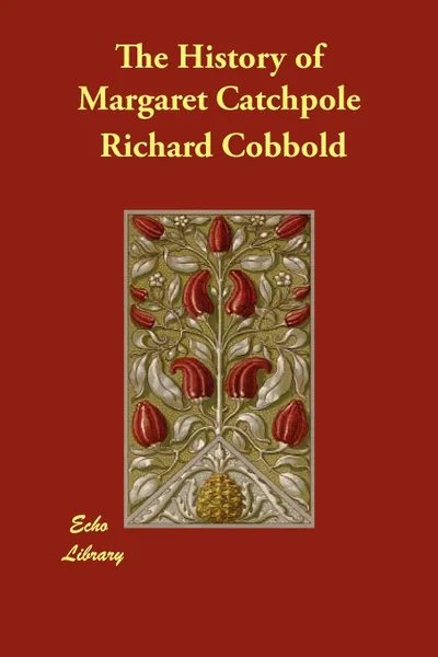 Обложка книги The History of Margaret Catchpole, Richard Cobbold, Clement Shorter