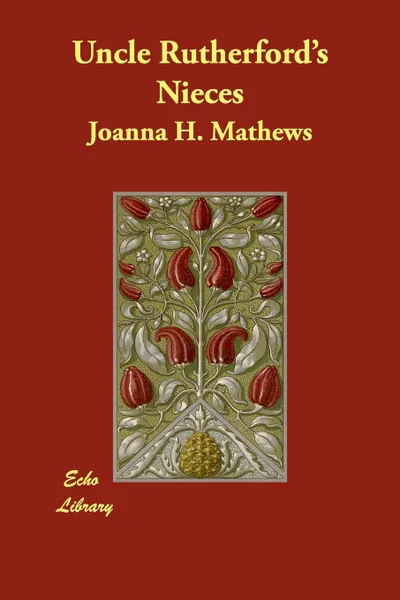 Обложка книги Uncle Rutherford's Nieces, Joanna H. Mathews