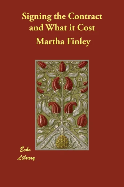 Обложка книги Signing the Contract and What it Cost, Martha Finley