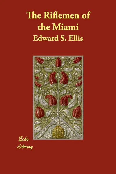 Обложка книги The Riflemen of the Miami, Edward S. Ellis