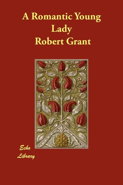 Обложка книги A Romantic Young Lady, Robert Grant