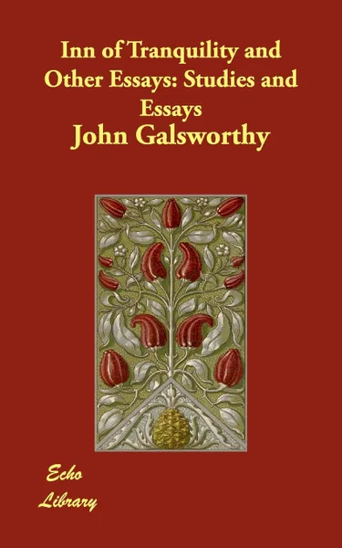 Обложка книги Inn of Tranquility and Other Essays. Studies and Essays, John Sir Galsworthy