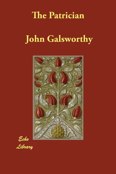 Обложка книги The Patrician, John Sir Galsworthy
