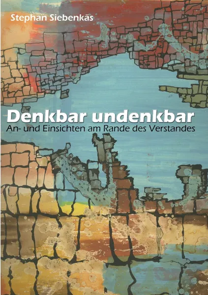 Обложка книги Denkbar undenkbar, Stephan Siebenkäs