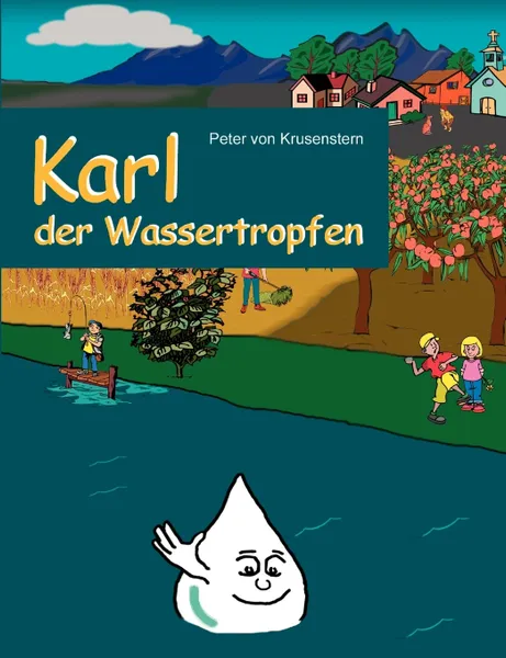 Обложка книги Karl der Wassertropfen. erklart den Wasserkreislauf, Peter von Krusenstern