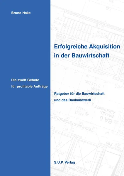 Обложка книги Erfolgreiche Akquisition in der Bauwirtschaft, Bruno Hake