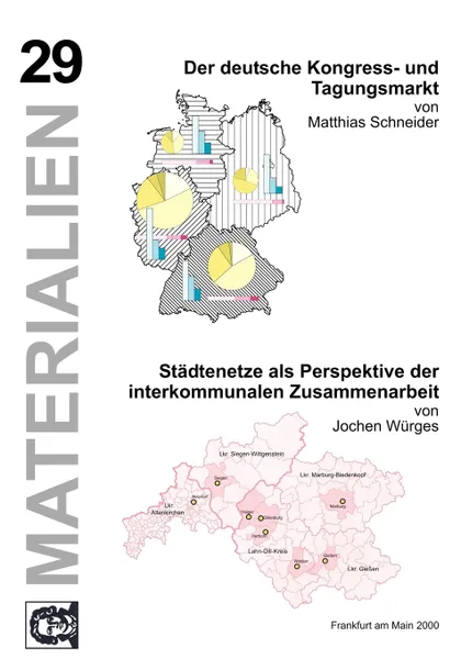 Обложка книги Der deutsche Kongress- u. Tagungsmarkt/Stadtenetze als Perspektive der interkommunalen Zusammenarbeit, Matthias Schneider, Jochen Würges