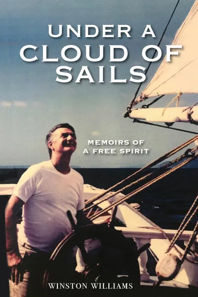 Обложка книги Under a Cloud of Sails. Memoirs of a Free Spirit, Winston Williams