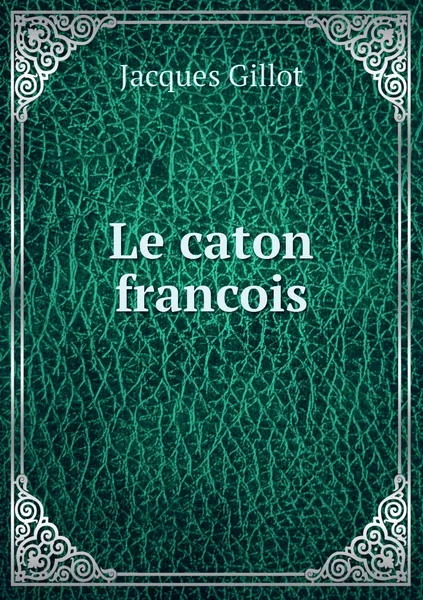 Обложка книги Le caton francois, Jacques Gillot