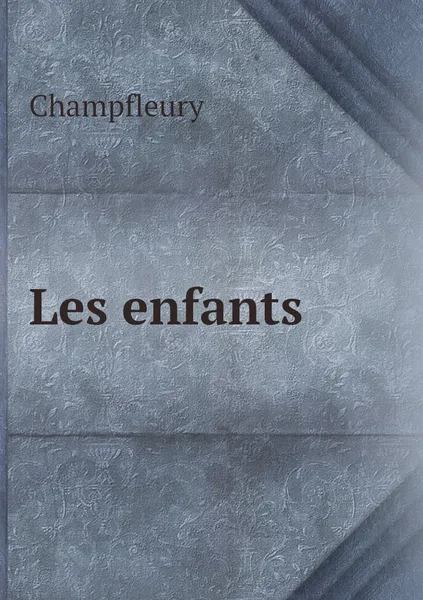Обложка книги Les enfants, Champfleury