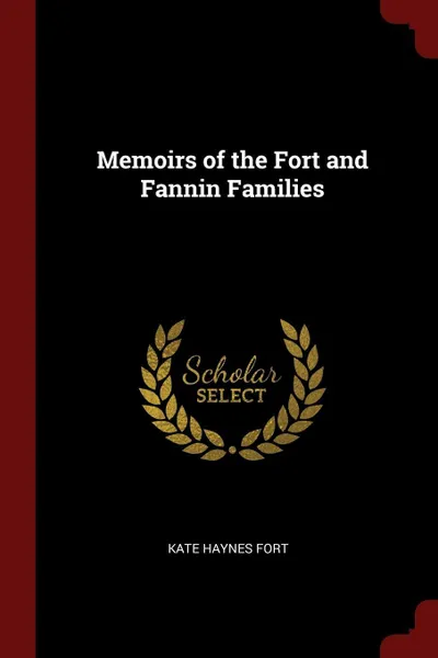 Обложка книги Memoirs of the Fort and Fannin Families, Kate Haynes Fort
