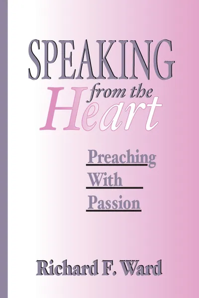 Обложка книги Speaking from the Heart, Richard F. Ward