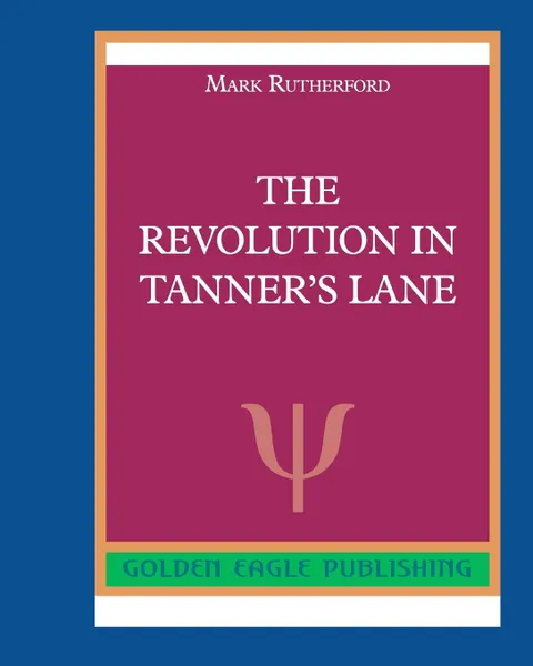 Обложка книги The Revolution in Tanner's Lane, Mark Rutherford