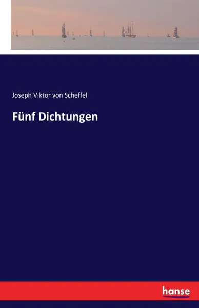 Обложка книги Funf Dichtungen, Joseph Viktor von Scheffel