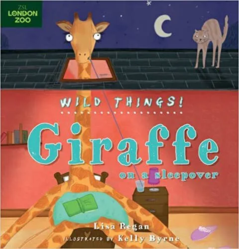 Обложка книги Wild Things! Giraffe on a Sleepover, Lisa Regan