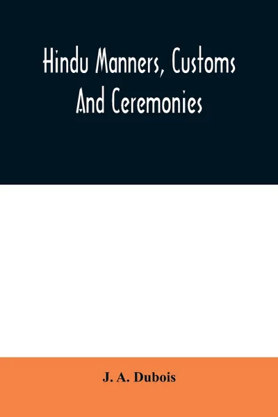 Обложка книги Hindu manners, customs and ceremonies, J. A. Dubois