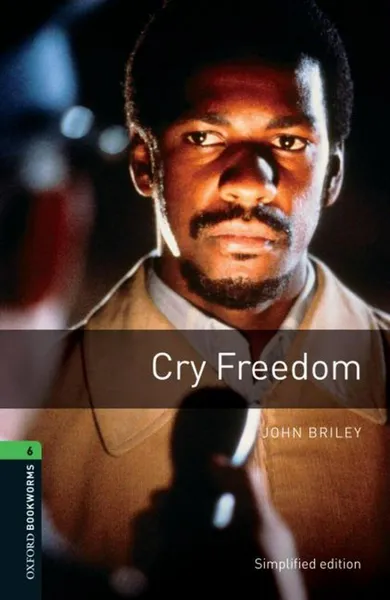 Обложка книги Oxford Bookworms Library: Level 6: Cry Freedom, John Briley,  Rowena Akinyemi