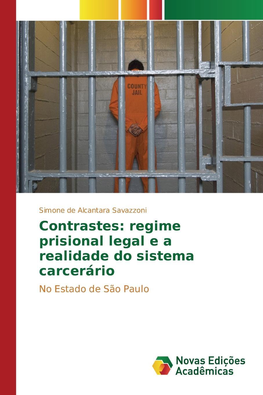 Contrastes. regime prisional legal e a realidade do sistema carcerario 9786130155414