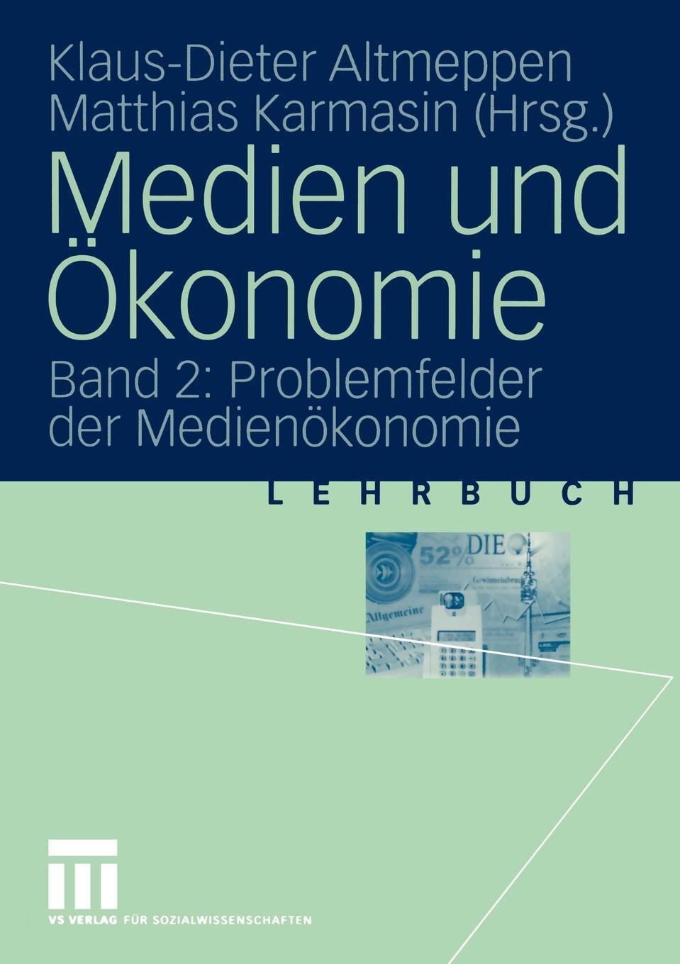 Medien und Okonomie. Band 2: Problemfelder der Medienokonomie. Medien und Okonomie. Band 2: Problemfelder der Medienokonomie.