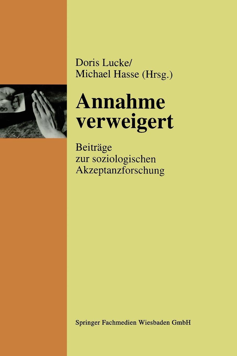 Annahme verweigert. Beitrage zur soziologischen Akzeptanzforschung 9783810019967