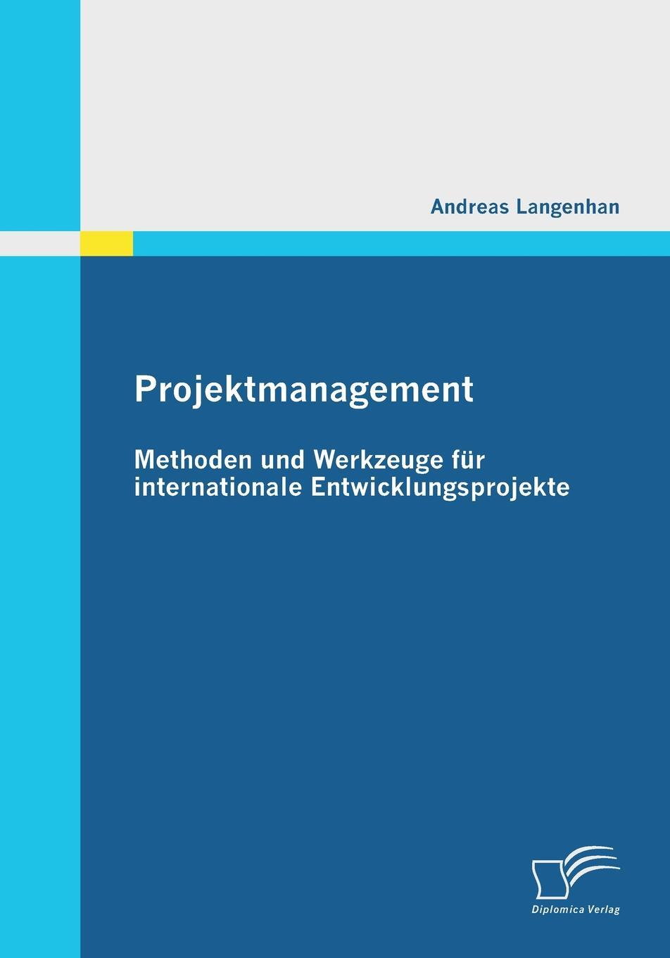 фото Projektmanagement. Methoden Und Werkzeuge Fur Internationale Entwicklungsprojekte