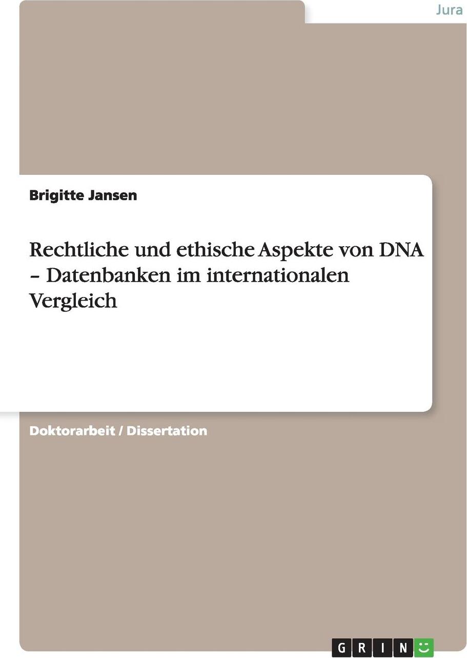 Rechtliche und ethische Aspekte von DNA - Datenbanken im internationalen Vergleich. Brigitte Jansen Rechtliche und ethische Aspekte von DNA - Datenbanken im internationalen Vergleich. Brigitte Jansen