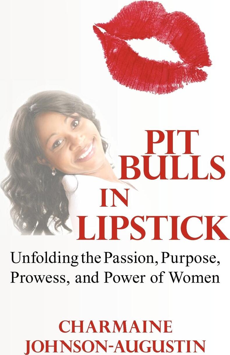 фото Pit Bulls in Lipstick. Unfolding the Passion, Purpose, Prowess, and Power of Women