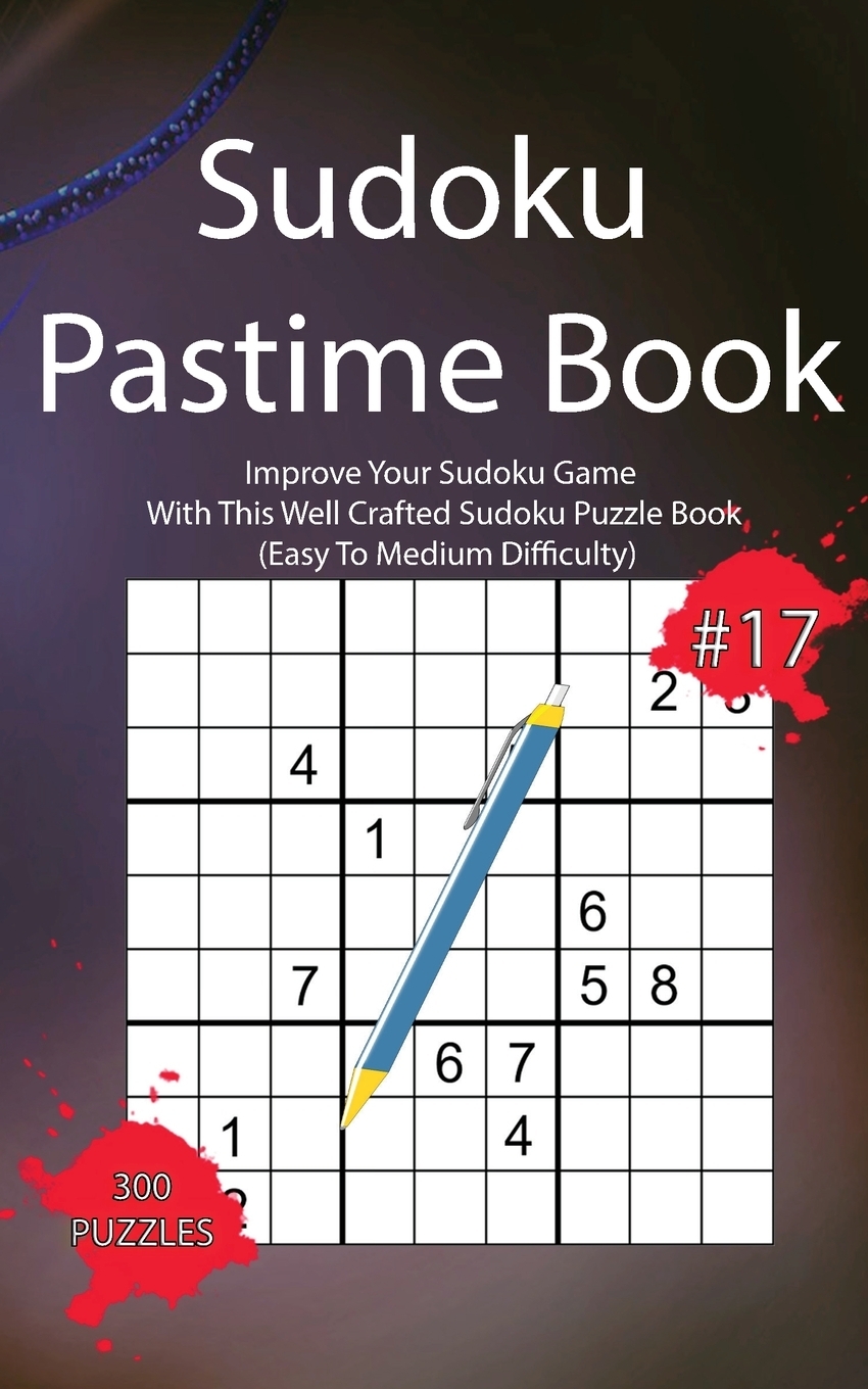 фото Sudoku Pastime Book #17. Improve Your Sudoku Game With This Well Crafted Sudoku Puzzle Book (Easy To Medium Difficulty)