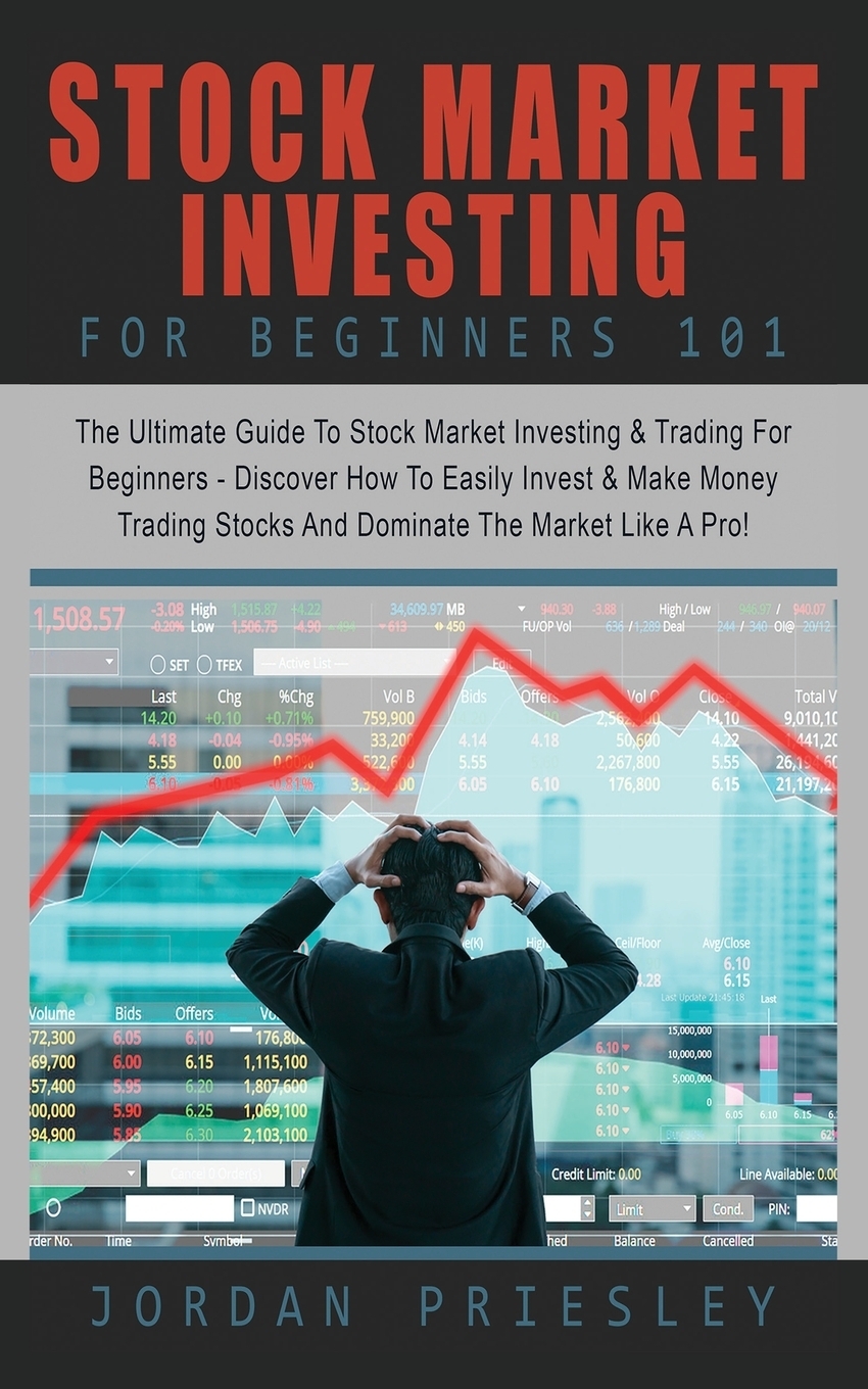 фото Stock Market Investing For Beginners 101. : The Ultimate Guide To Stock Market Investing & Trading For Beginners - Discover How To Easily Invest & Make Money Trading Stocks And Dominate The Market Like A Pro!