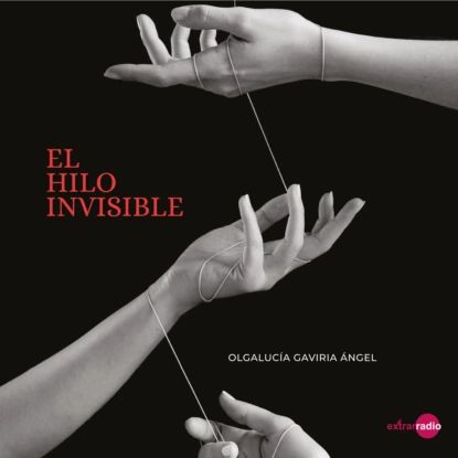 El hilo invisible (completo) | Olgalucía Gaviria Angel | Электронная аудиокнига