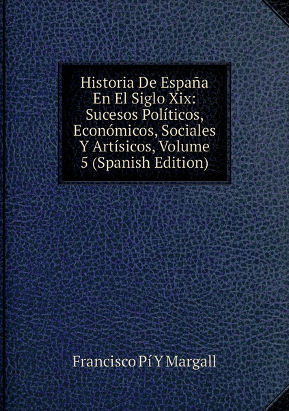 Historia De Espana En El Siglo Xix Sucesos Politicos Economicos